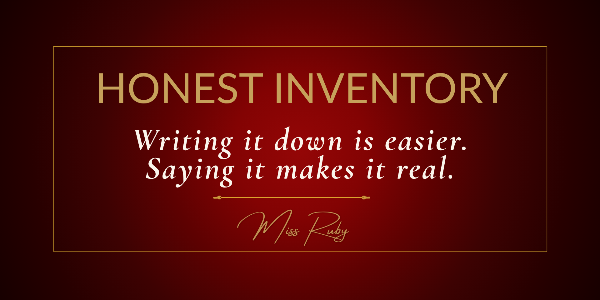 Saying it out loud: deep red graphic reading Writing it down is easier, saying it makes it real.